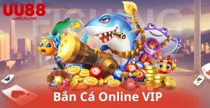 Bắn Cá Online VIP