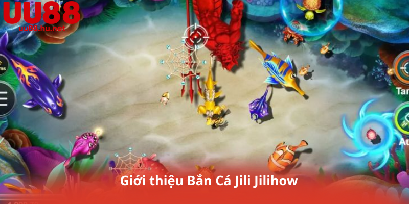 Giới thiệu Bắn Cá Jili Jilihow