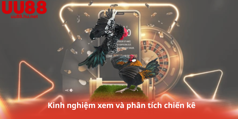 Kinh nghiệm xem và phân tích chiến kê