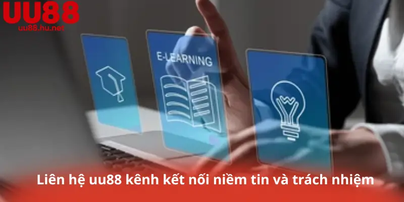 Liên hệ uu88 kênh kết nối niềm tin và trách nhiệm 
